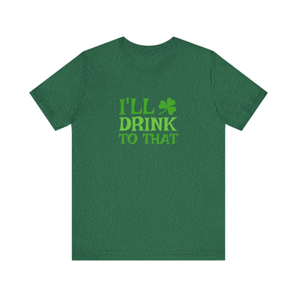 I'll Drink to That — St. Patrick's Retro Tee (Dark)