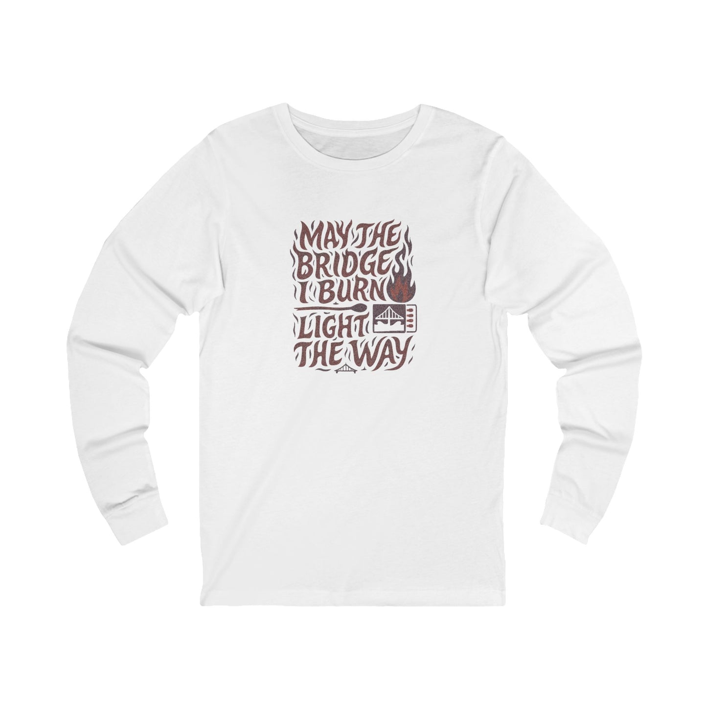 May the Bridges I Burn Light the Way (Remix) — Long Sleeve (Light)