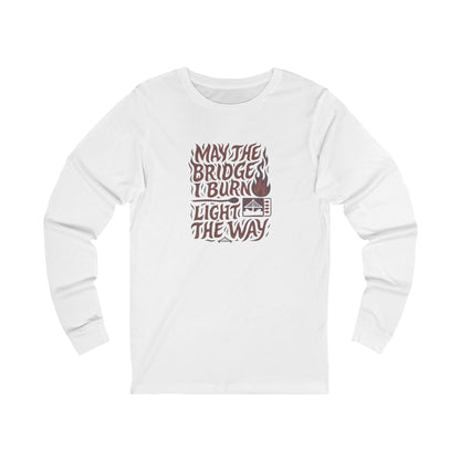 May the Bridges I Burn Light the Way (Remix) — Long Sleeve (Light)