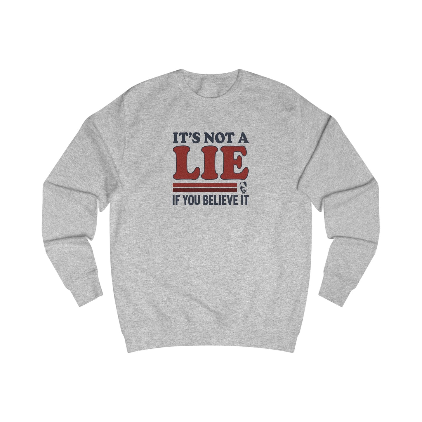 It’s Not a Lie, If You Believe It — George Costanza Retro Sweatshirt (Light)
