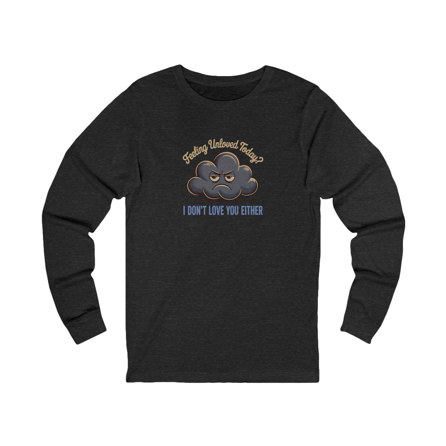 Feeling Unloved Today? I Don't Love You Either — Moody Cloud Retro Long Sleeve (Dark)