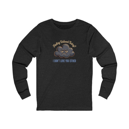 Feeling Unloved Today? I Don't Love You Either — Moody Cloud Retro Long Sleeve (Dark)