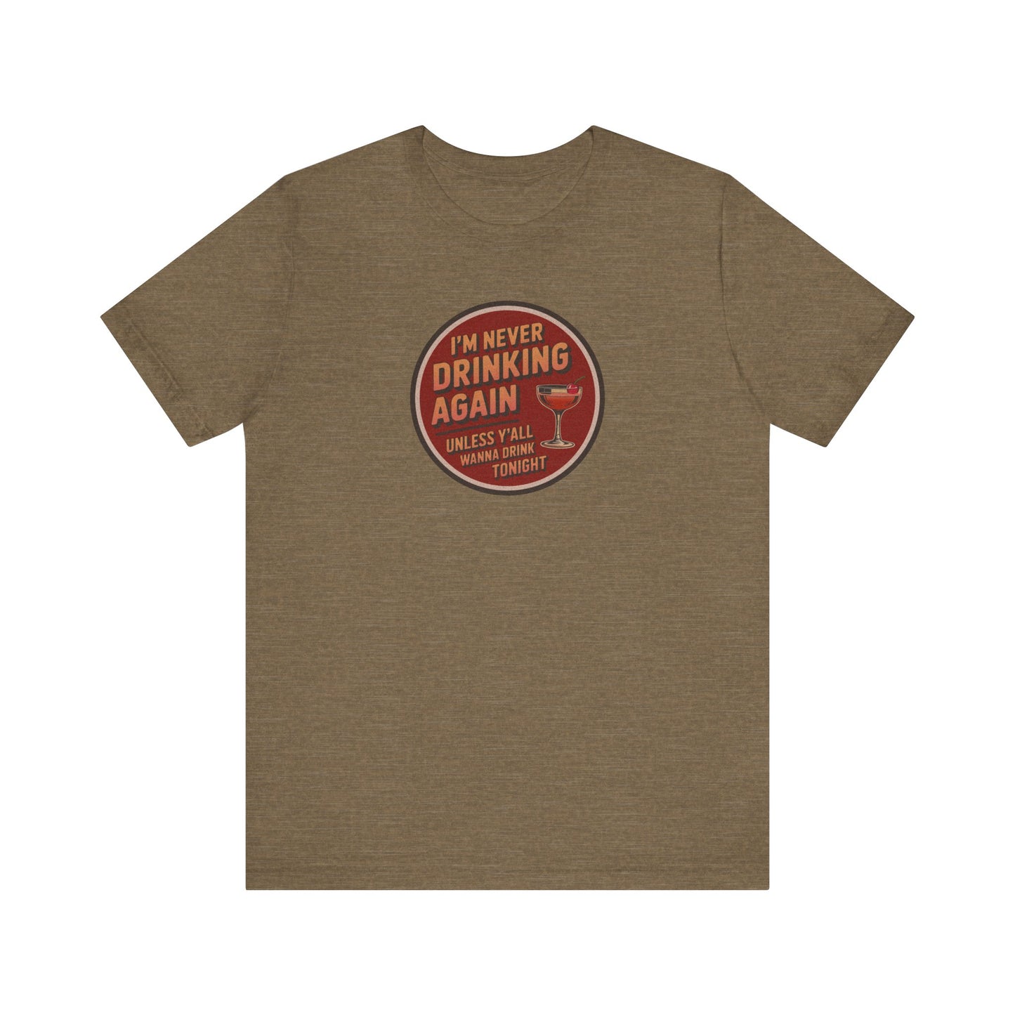 I’m Never Drinking Again (LOL) — Retro Tee (Light)