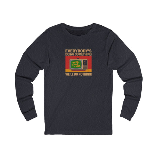 We’ll Do Nothing (Yada Yada) — Seinfeld Retro Long Sleeve (Dark)