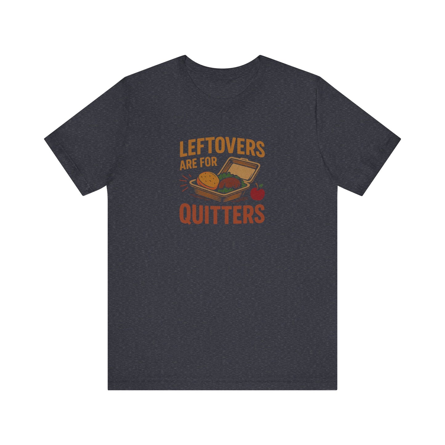 Leftovers Are For Quitters — Foodie Retro Tee (Dark)