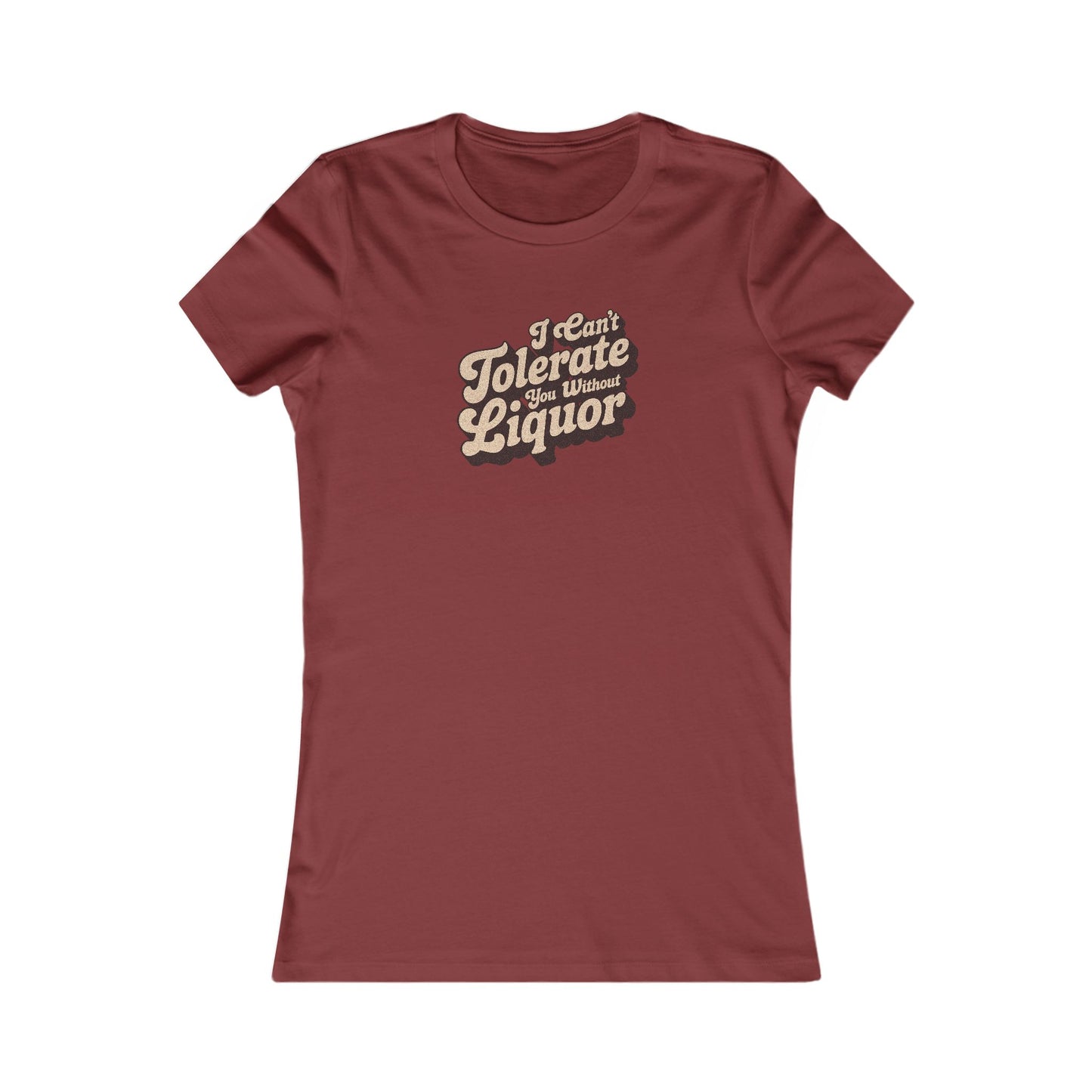 I Can't Tolerate You Without Liquor — Retro Women's Tee (Dark)