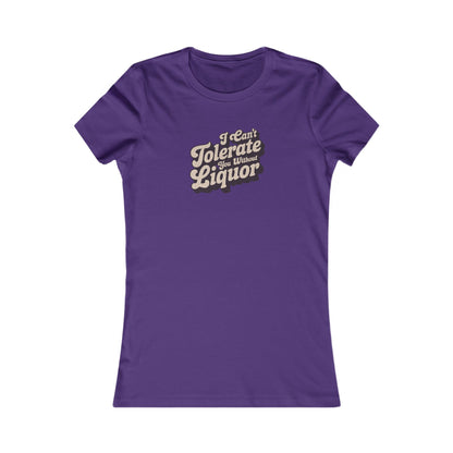 I Can't Tolerate You Without Liquor — Retro Women's Tee (Dark)