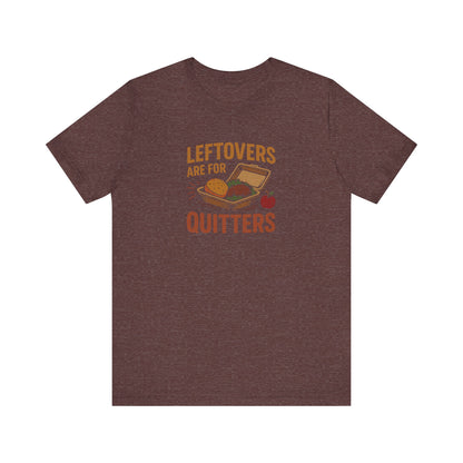 Leftovers Are For Quitters — Foodie Retro Tee (Dark)