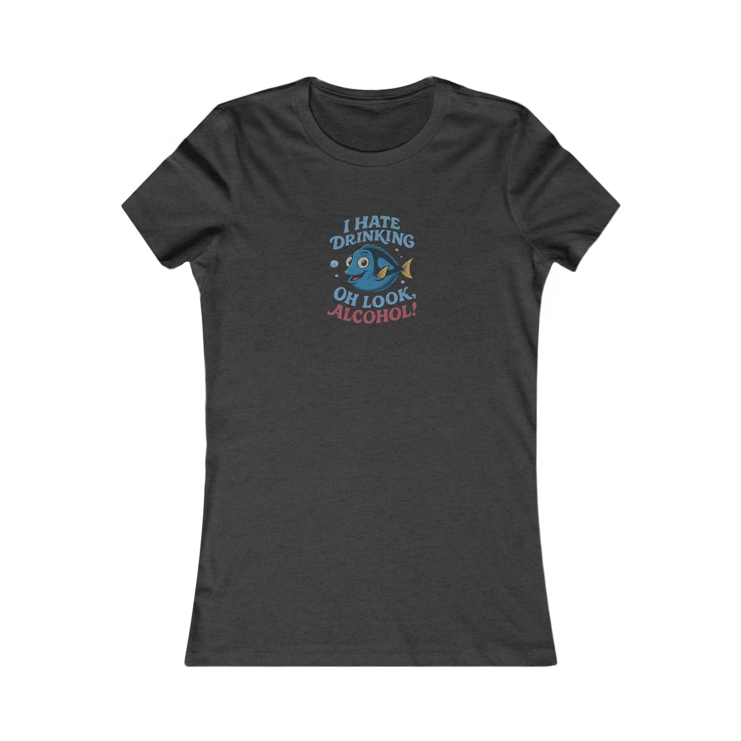 I Hate Drinking (Oh Look, Alcohol!) — Forgetful Fish Women's Tee (Dark)