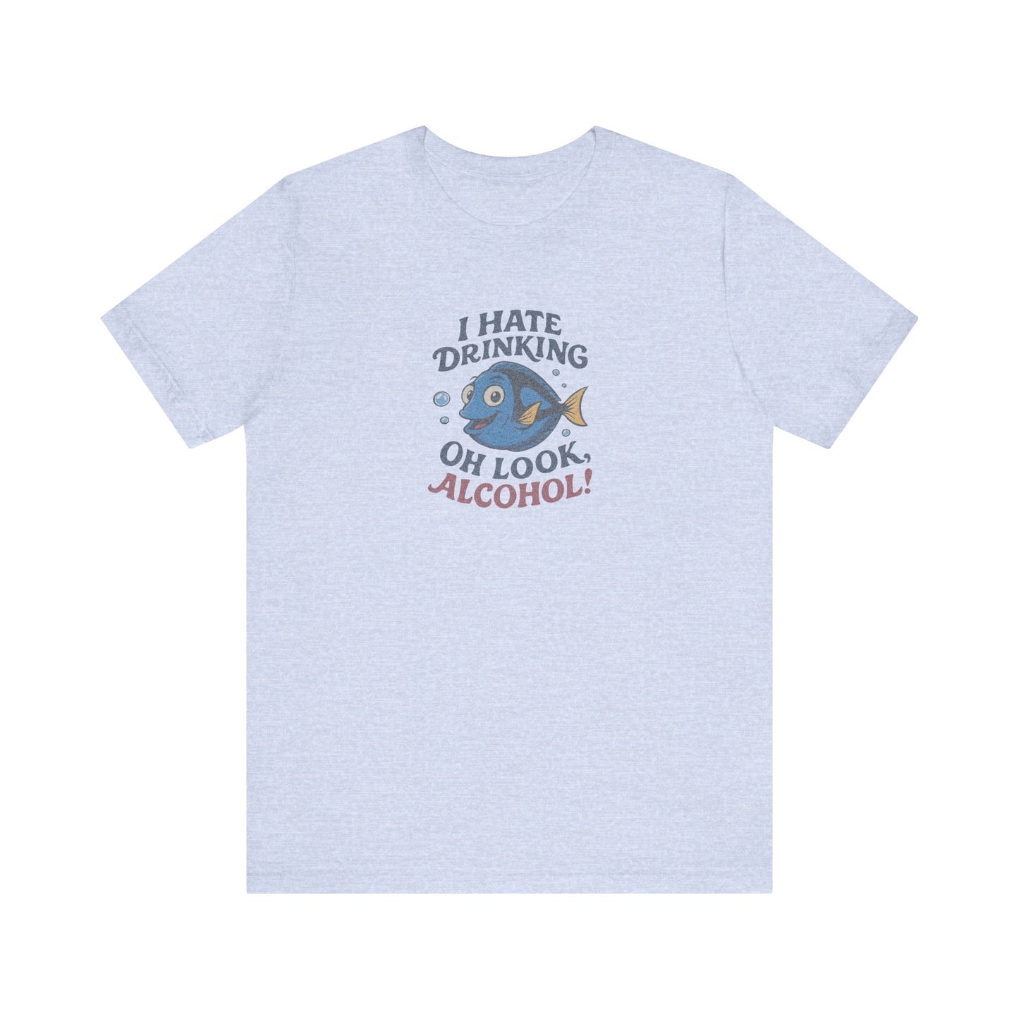 I Hate Drinking (Oh Look, Alcohol!) — Forgetful Fish Retro Tee (Light)