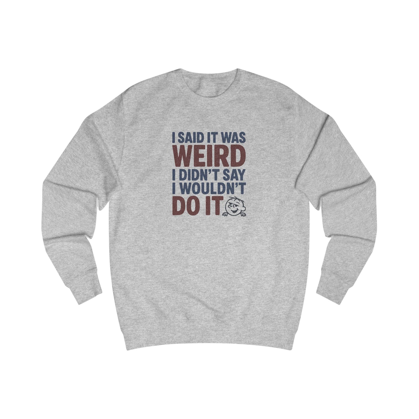 I Said It Was Weird, I Didn't Say I Wouldn't Do It (Colorful) — Retro Sweatshirt (Light)