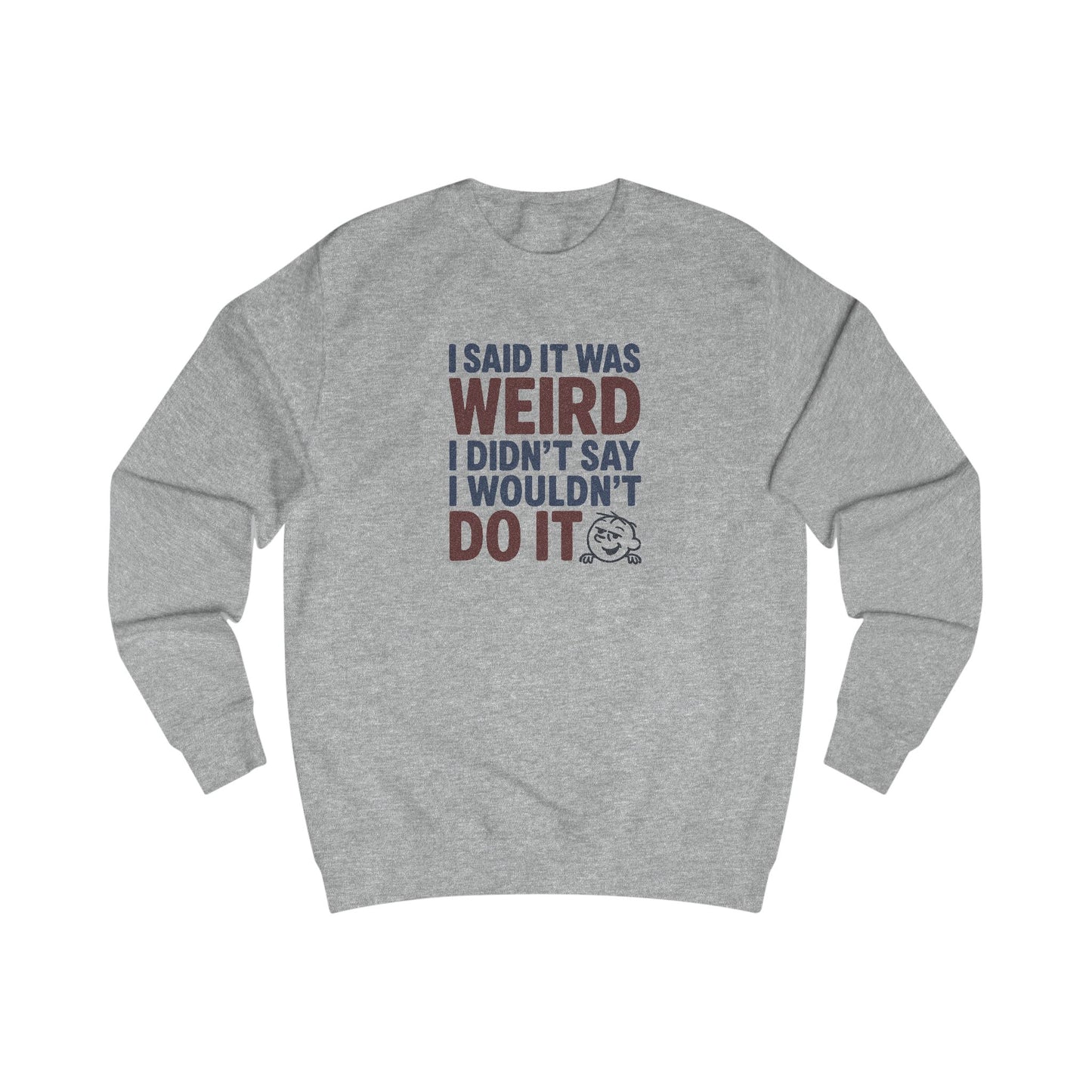 I Said It Was Weird, I Didn't Say I Wouldn't Do It (Colorful) — Retro Sweatshirt (Light)