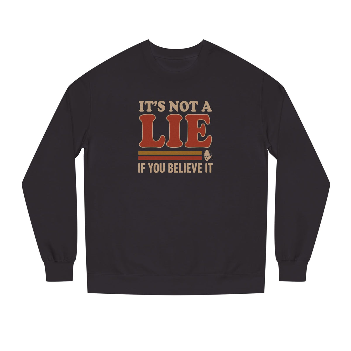 It’s Not a Lie, If You Believe It — George Costanza Retro Sweatshirt (Dark)