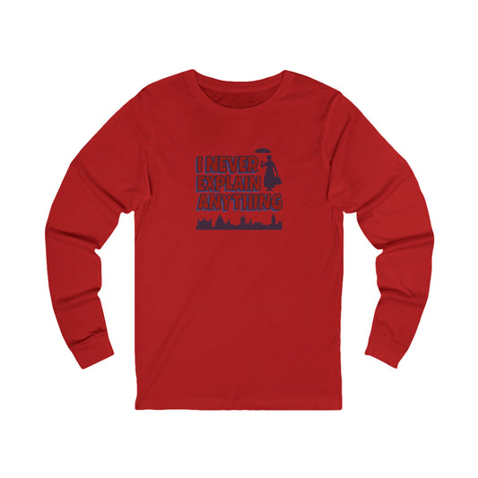 I Never Explain Anything — Mary Poppins Long Sleeve (Light)