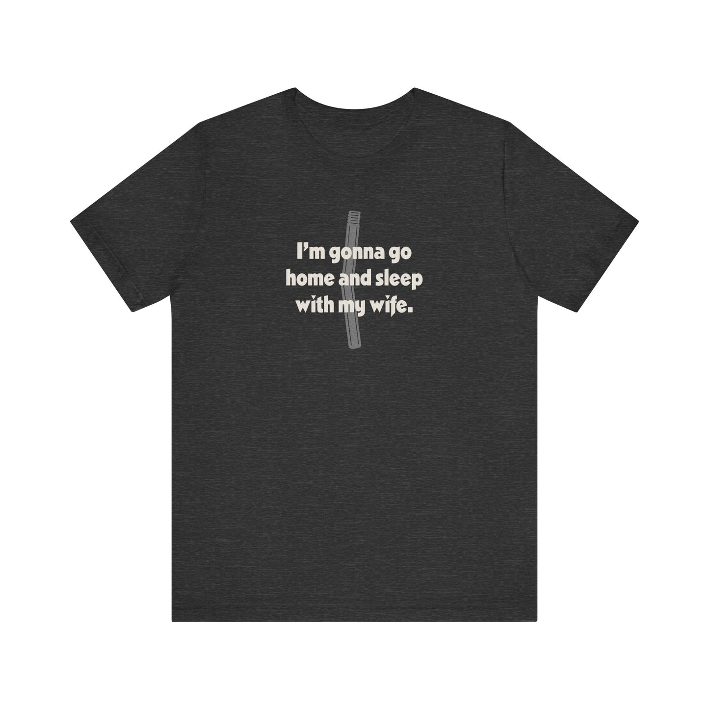 I’m Gonna Go Home and Sleep With My Wife — Clue Retro Tee (Dark)