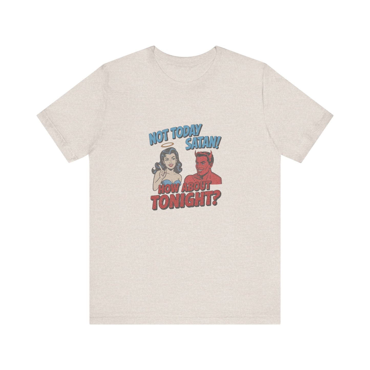 Not Today Satan (How About Tonight?) — Retro Tee (Light)