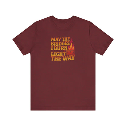 May the Bridges I Burn Light the Way — Retro Tee (Dark)