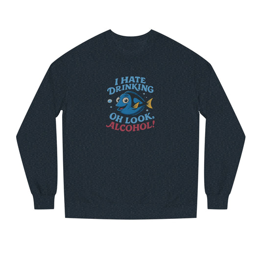 I Hate Drinking (Oh Look, Alcohol!) — Forgetful Fish Retro Sweatshirt (Dark)