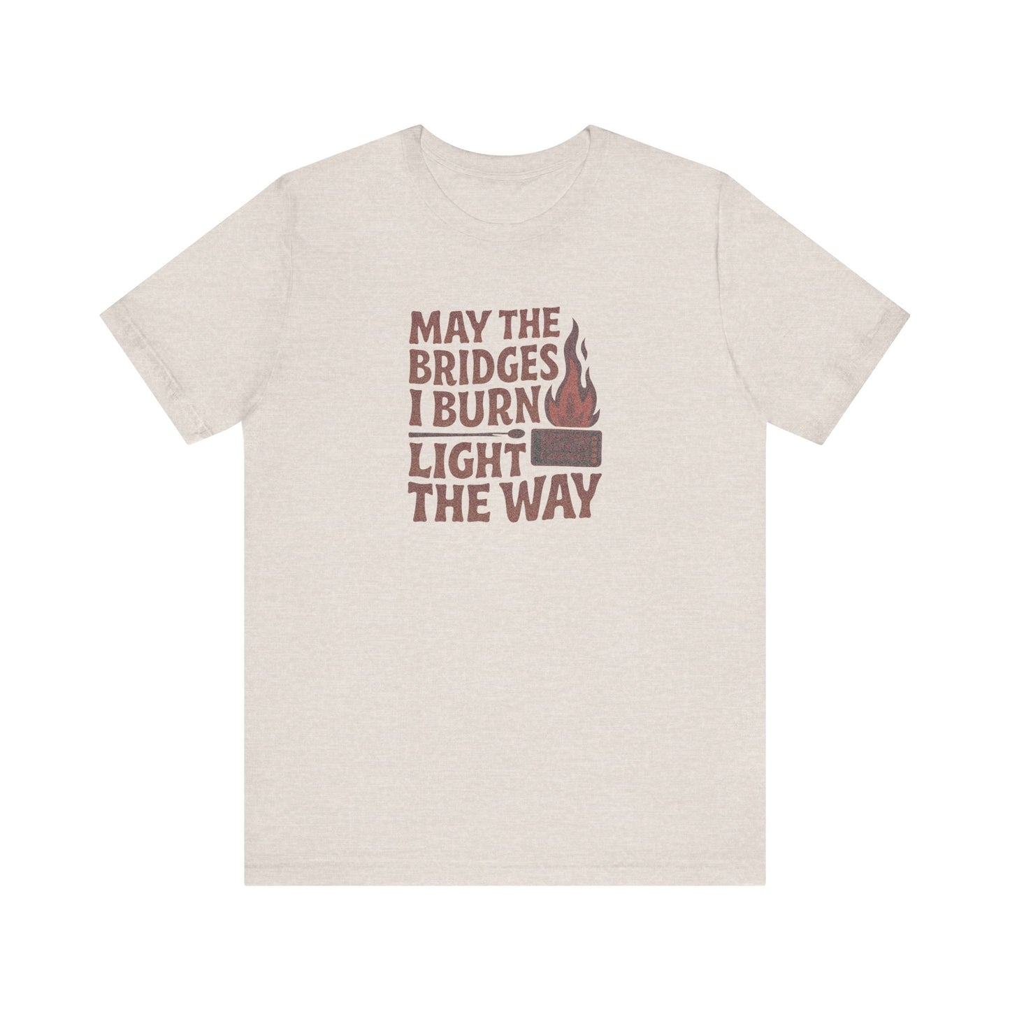 May the Bridges I Burn Light the Way — Retro Tee (Light)