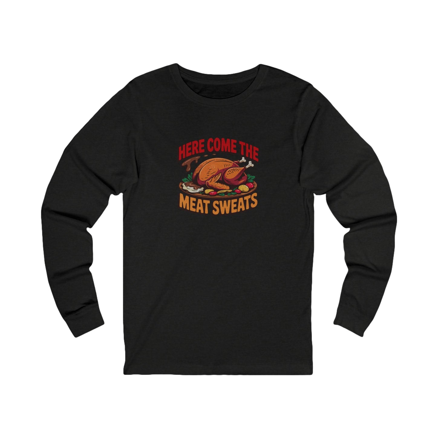 Here Come the Meat Sweats — Friends Thanksgiving Long Sleeve (Dark)