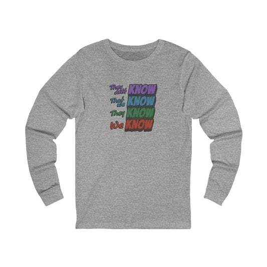 They Don't Know We Know — Friends Long Sleeve (Light)