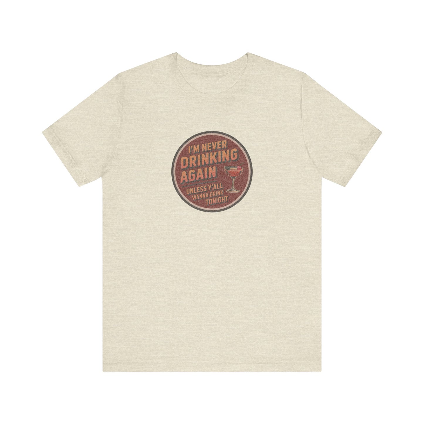 I’m Never Drinking Again (LOL) — Retro Tee (Light)