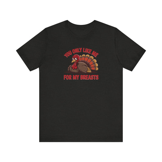 You Only Like Me for My Breasts — Thanksgiving Retro Tee (Dark)