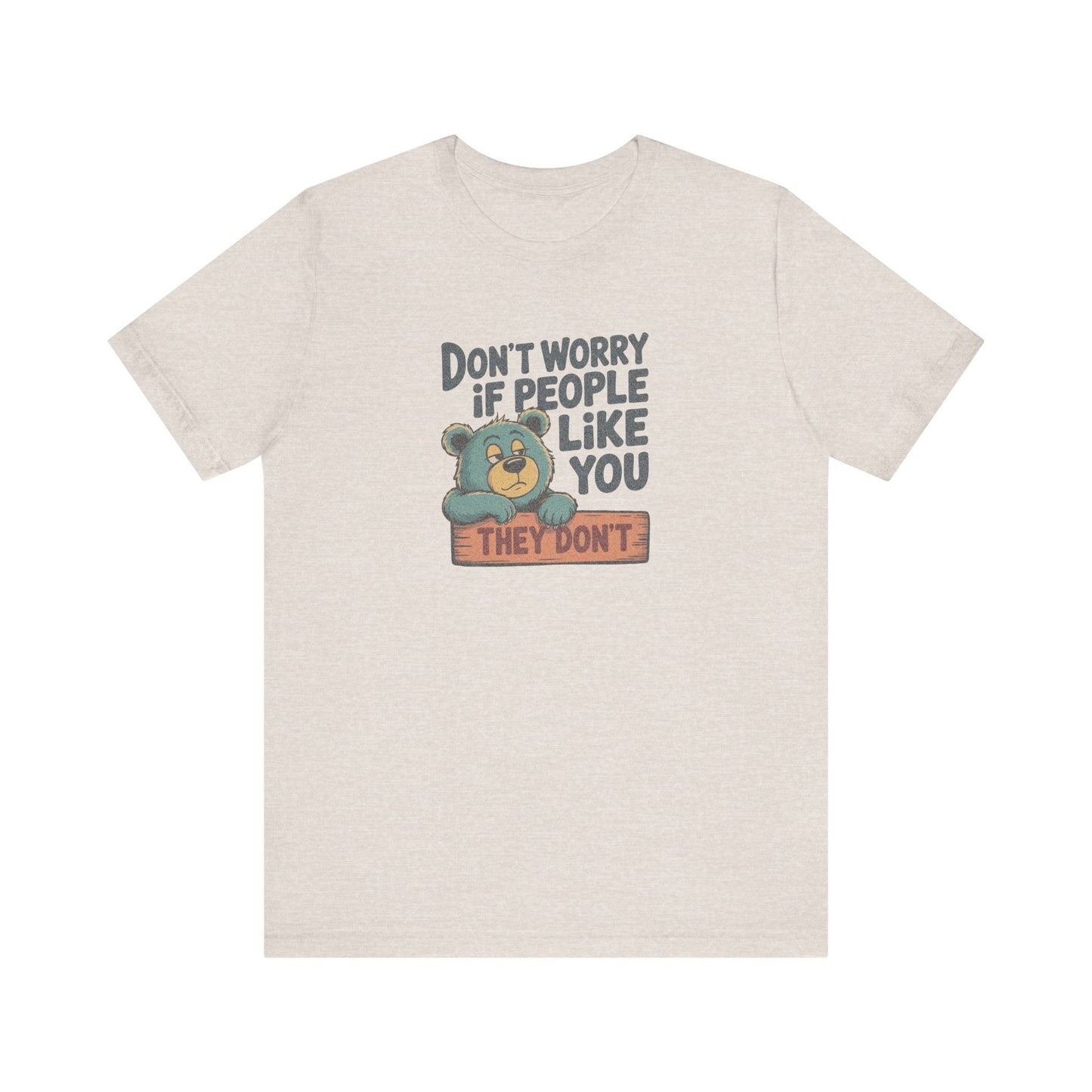 Don't Worry If People Like You (They Don't) — Retro Tee (Light)
