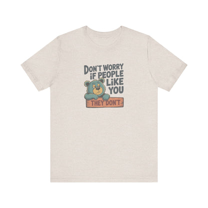 Don't Worry If People Like You (They Don't) — Retro Tee (Light)