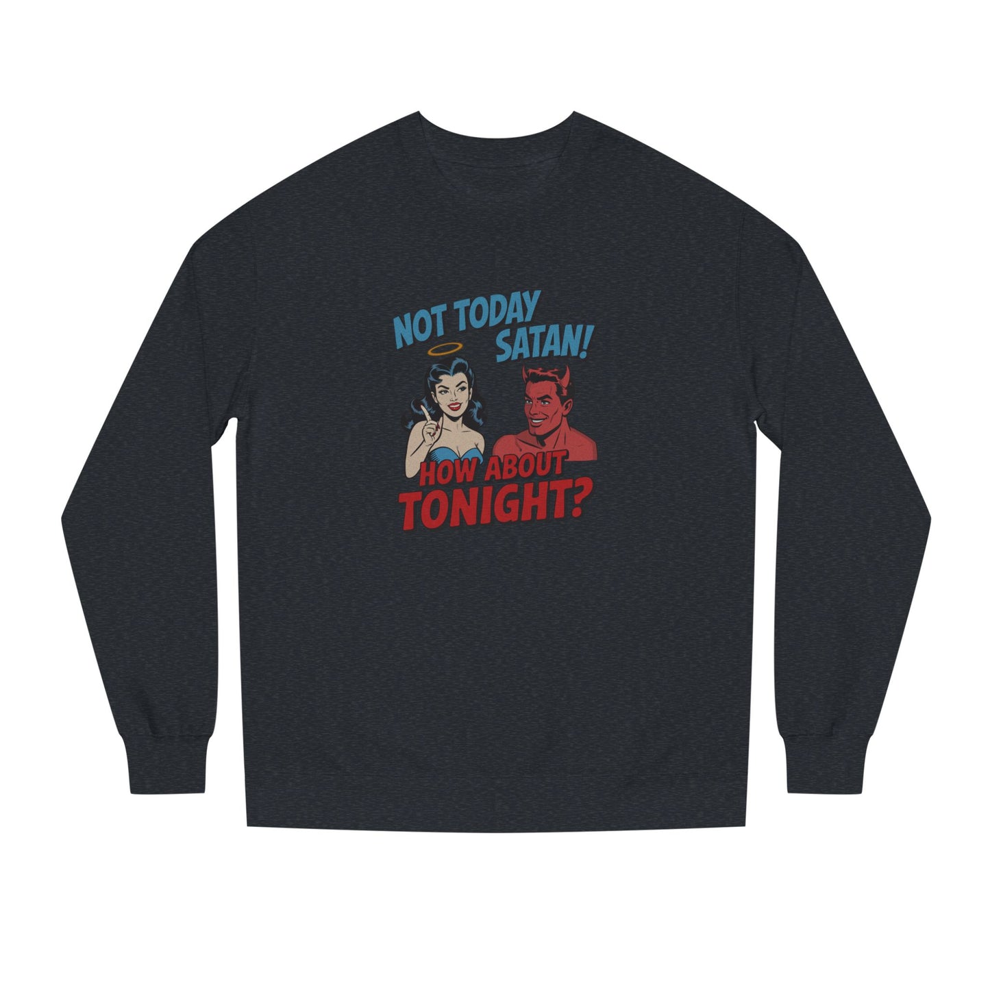 Not Today Satan (How About Tonight?) — Retro Sweatshirt (Dark)