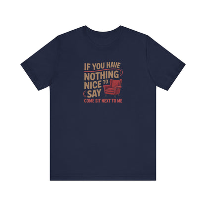 Nothing Nice to Say? Come Sit Next to Me — Retro Tee (Dark)