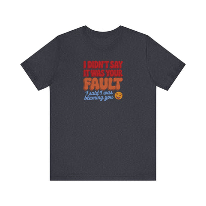 Not Your Fault, But I'm Blaming You — Retro Tee (Dark)
