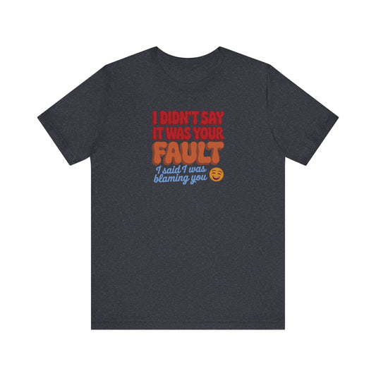 Not Your Fault, But I'm Blaming You — Retro Tee (Dark)