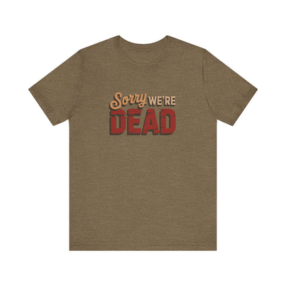 Sorry We’re Dead — Zombie Halloween Sign Retro Tee (Light)