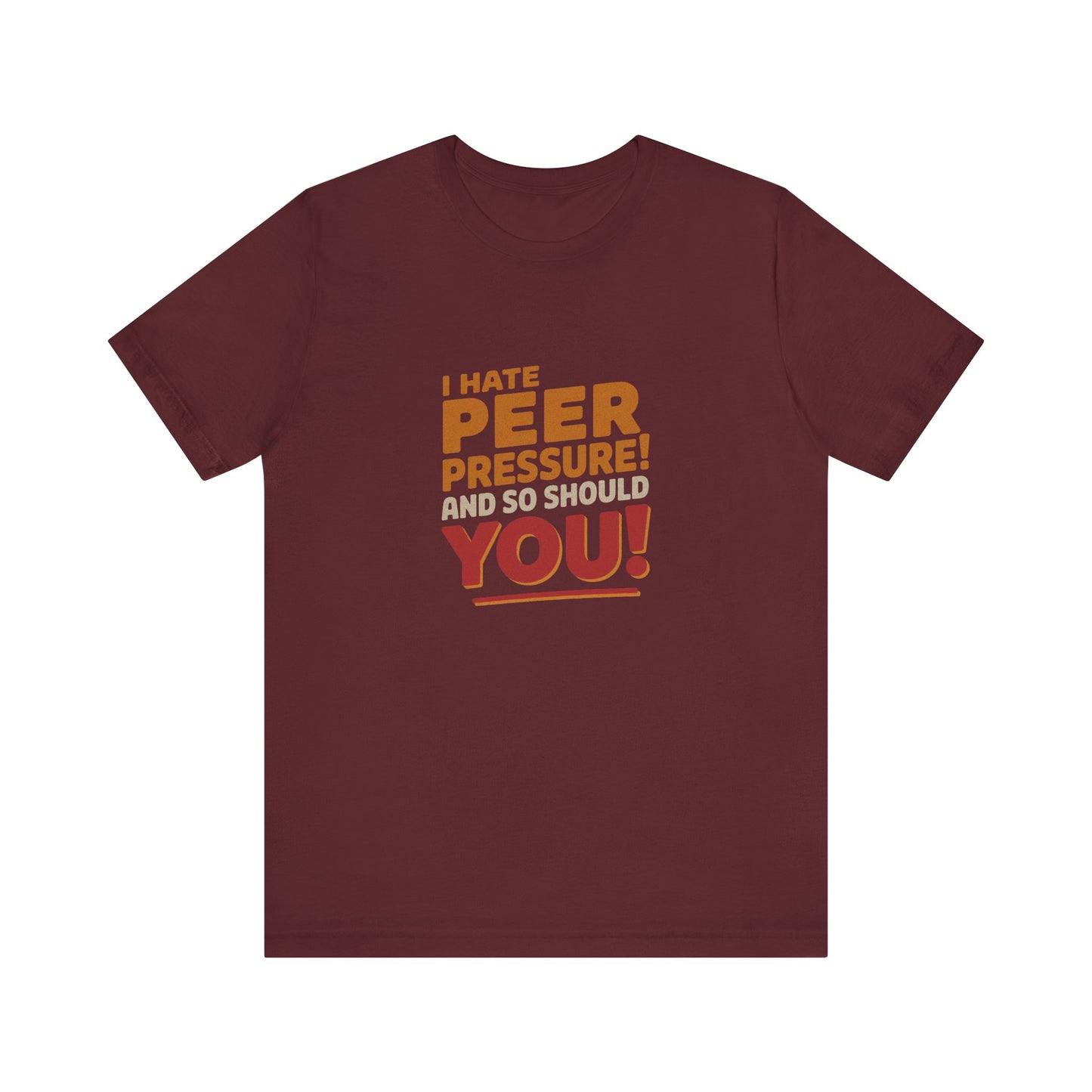 I Hate Peer Pressure, And So Should You! — Retro Tee (Dark)
