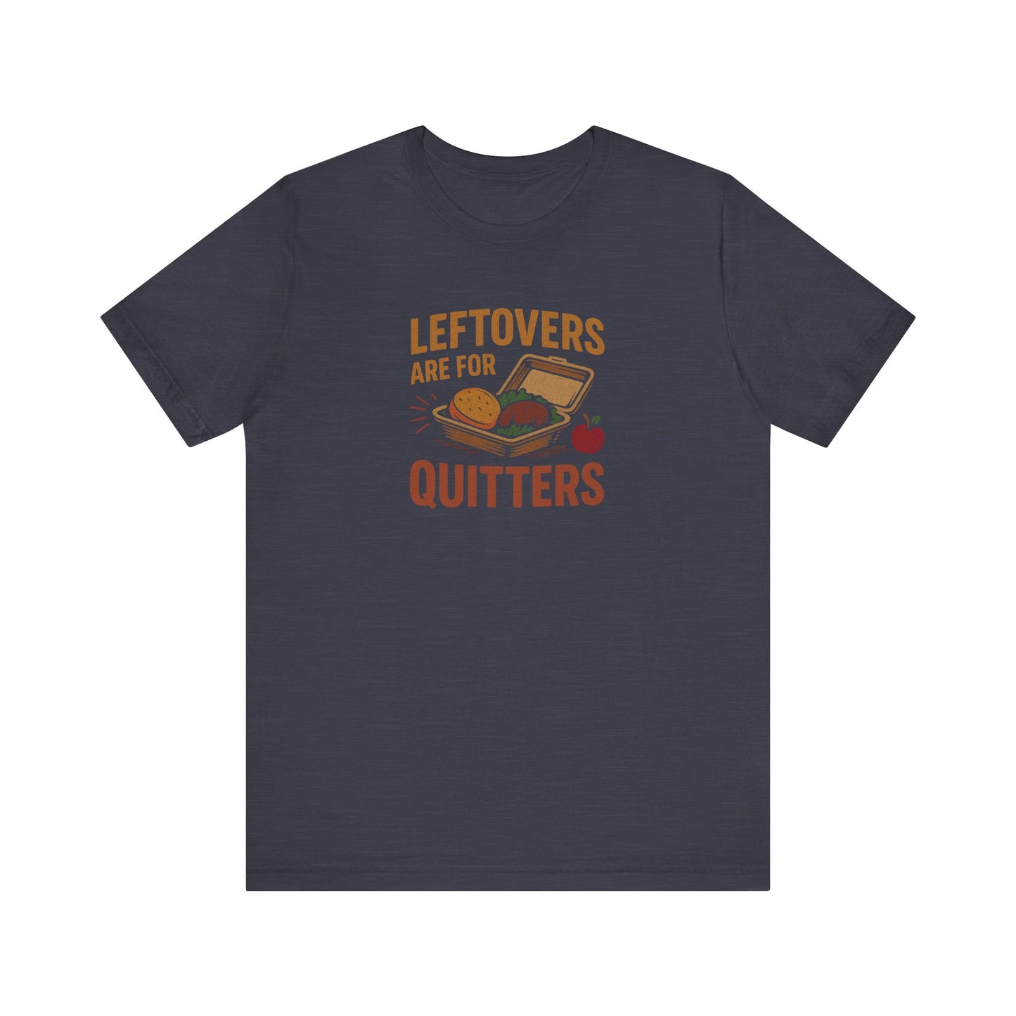 Leftovers Are For Quitters — Foodie Retro Tee (Dark)