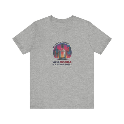 Vodka is a Bit of a Hobby — Retro Graphic Tee (Light)