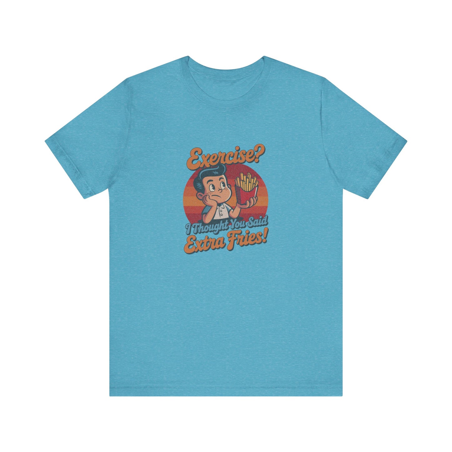 Exercise? I Thought You Said Extra Fries! — Retro Tee (Light)