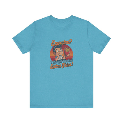Exercise? I Thought You Said Extra Fries! — Retro Tee (Light)