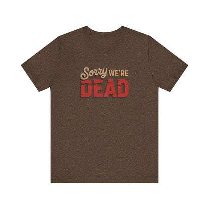 Sorry We’re Dead — Zombie Halloween Sign Retro Tee (Dark)