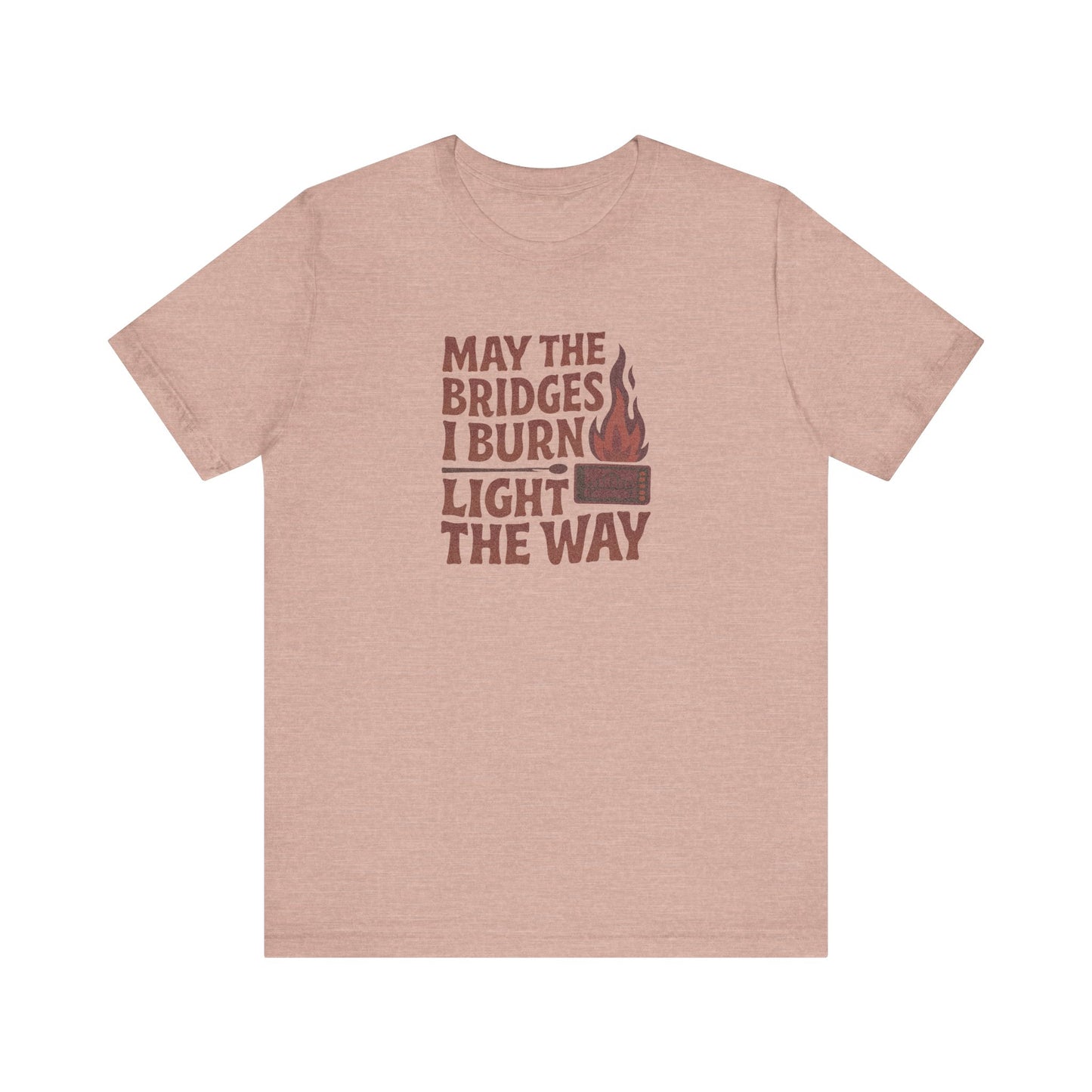 May the Bridges I Burn Light the Way — Retro Tee (Light)