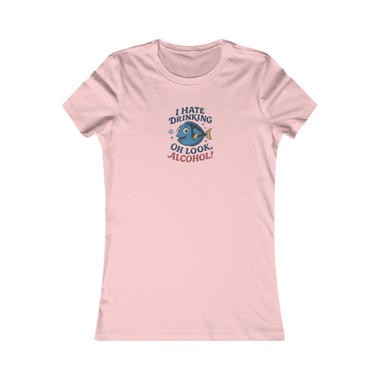 I Hate Drinking (Oh Look, Alcohol!) — Forgetful Fish Women's Tee (Light)