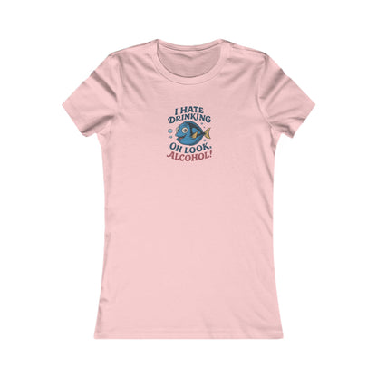 I Hate Drinking (Oh Look, Alcohol!) — Forgetful Fish Women's Tee (Light)