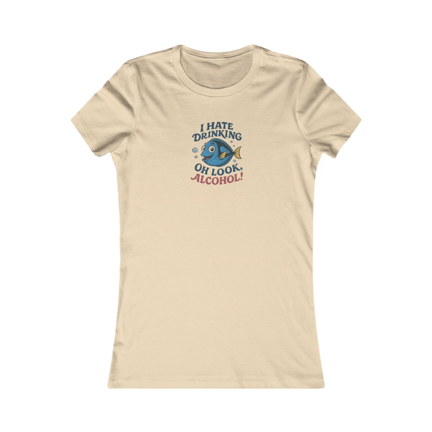 I Hate Drinking (Oh Look, Alcohol!) — Forgetful Fish Women's Tee (Light)