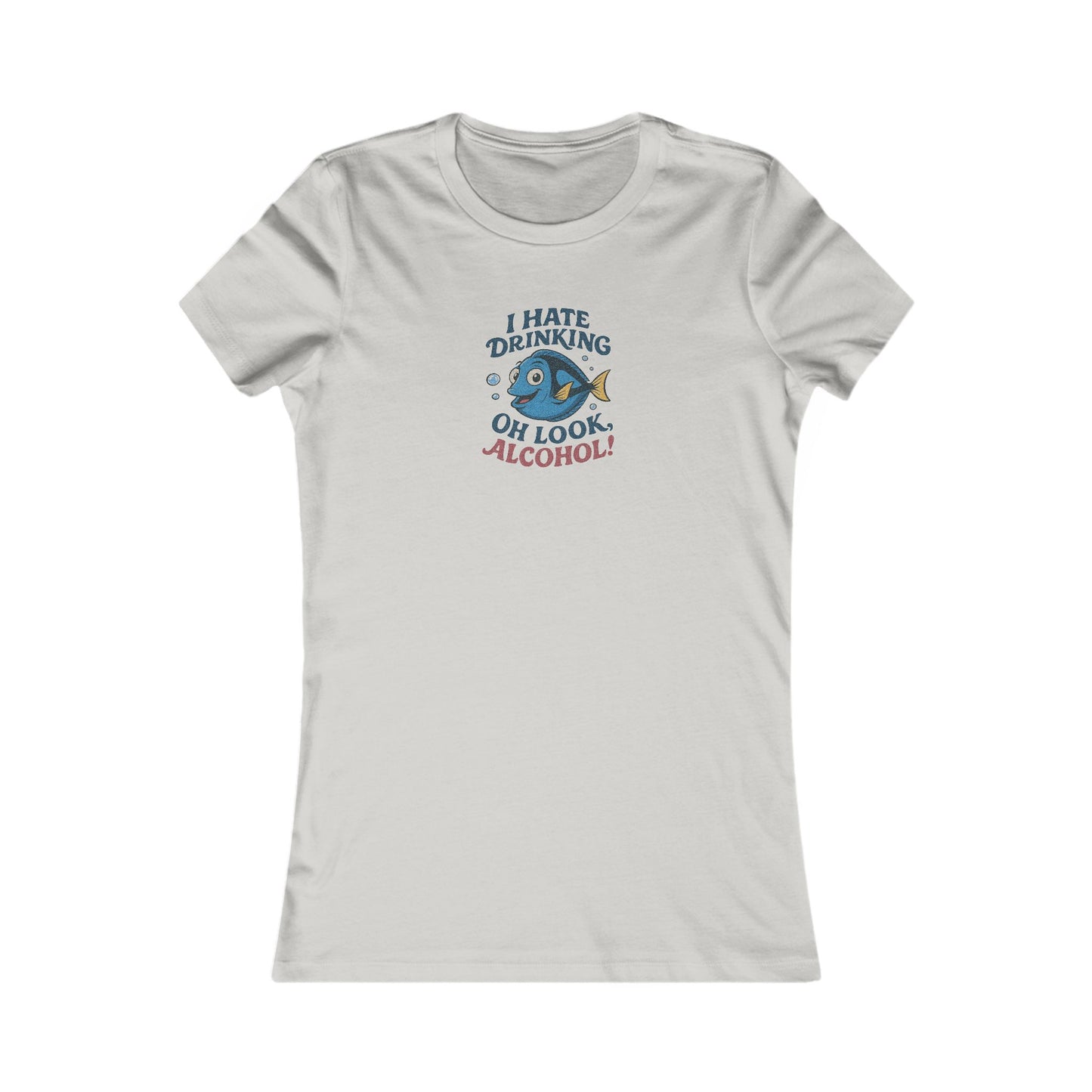 I Hate Drinking (Oh Look, Alcohol!) — Forgetful Fish Women's Tee (Light)