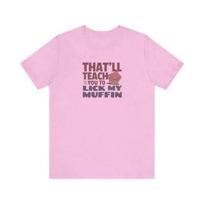That'll Teach You to Lick My Muffin — Friends Retro Tee (Light)
