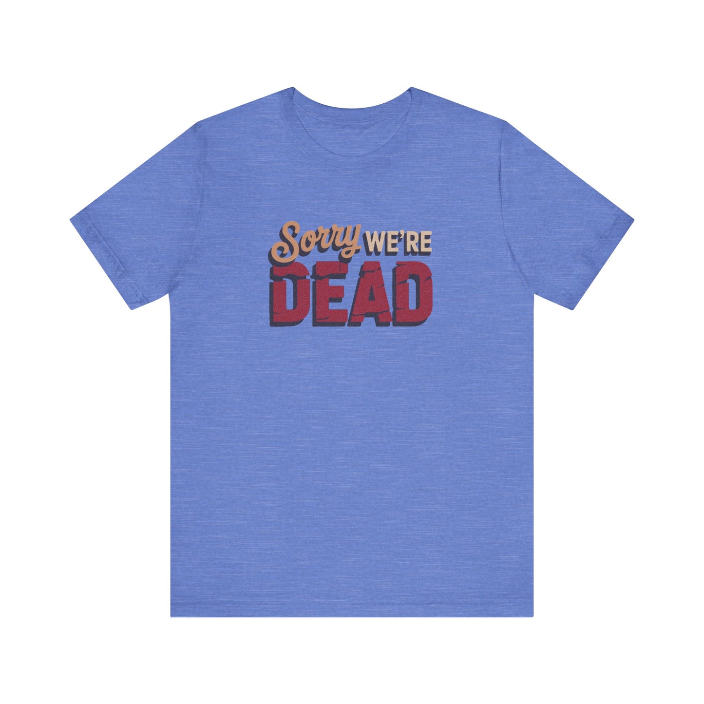 Sorry We’re Dead — Zombie Halloween Sign Retro Tee (Light)