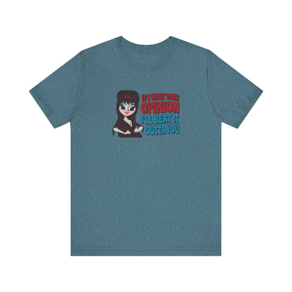 If I Want Your Opinion, I'll Beat It Outta Ya — Elvira Retro Tee (Light)