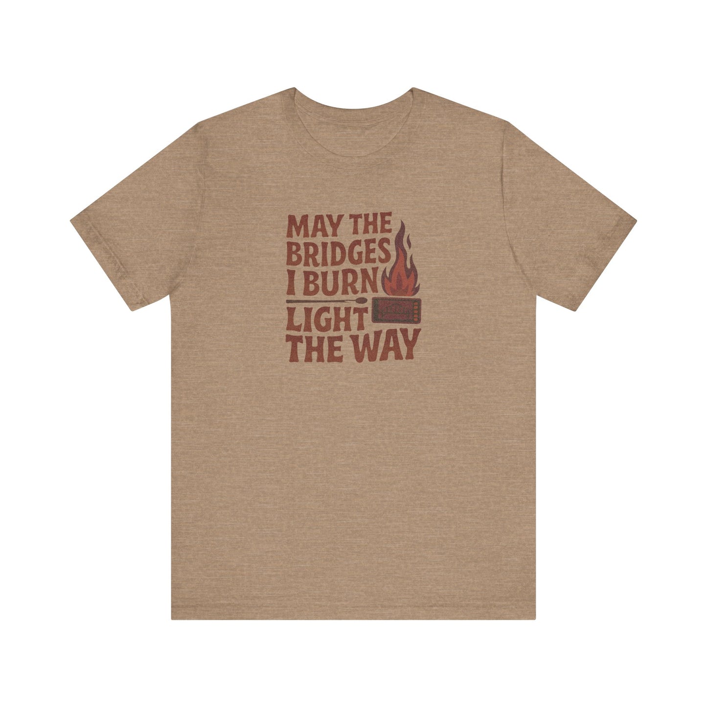 May the Bridges I Burn Light the Way — Retro Tee (Light)