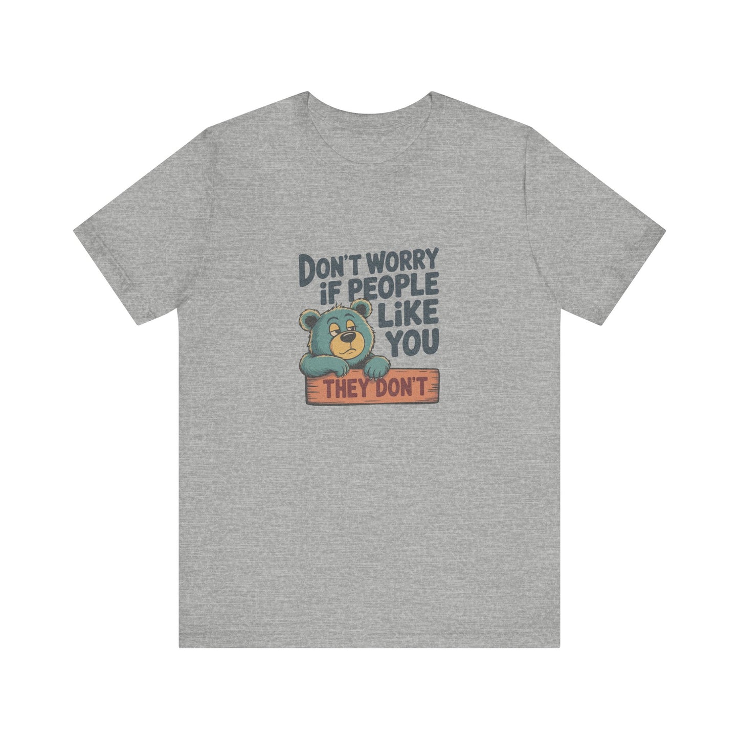 Don't Worry If People Like You (They Don't) — Retro Tee (Light)